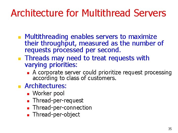 Architecture for Multithread Servers n n Multithreading enables servers to maximize their throughput, measured