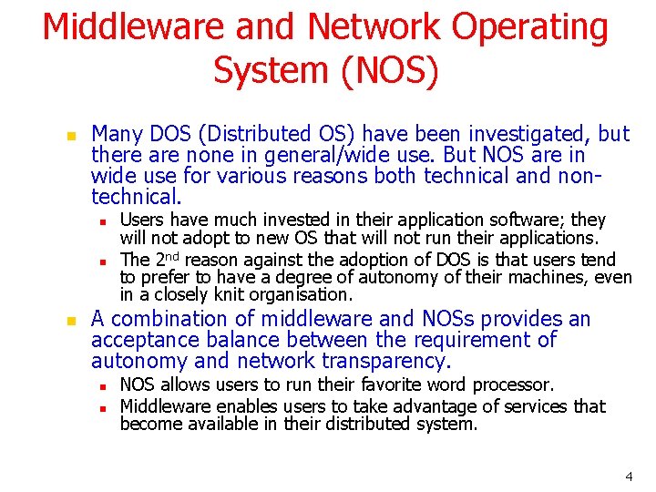 Middleware and Network Operating System (NOS) n Many DOS (Distributed OS) have been investigated,