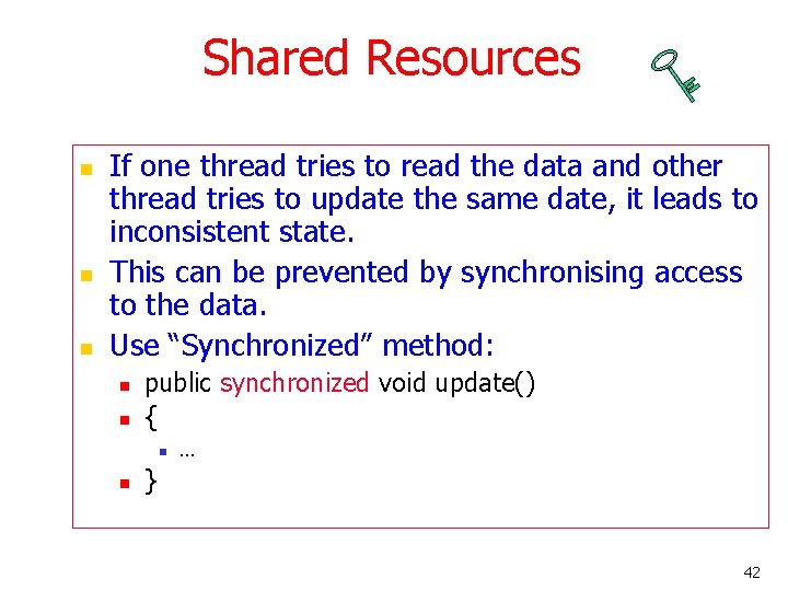 Shared Resources n n n If one thread tries to read the data and