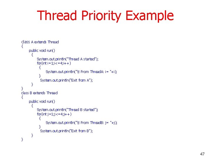 Thread Priority Example class A extends Thread { public void run() { System. out.