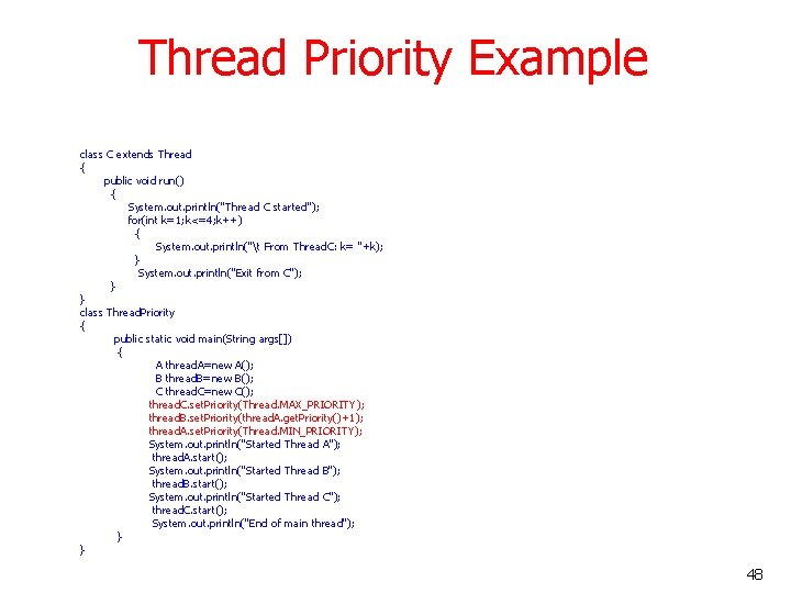 Thread Priority Example class C extends Thread { public void run() { System. out.