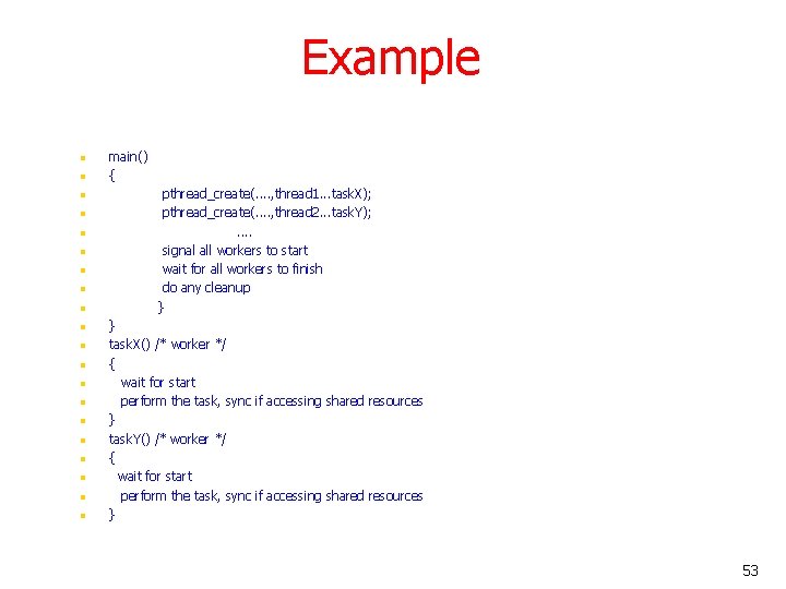 Example n n n n n main() { pthread_create(. . , thread 1. .