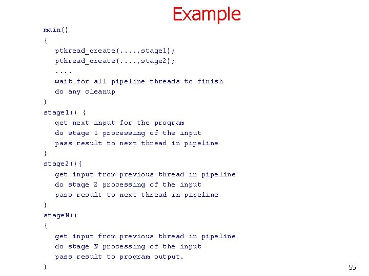 Example main() { pthread_create(. . , stage 1); pthread_create(. . , stage 2); .