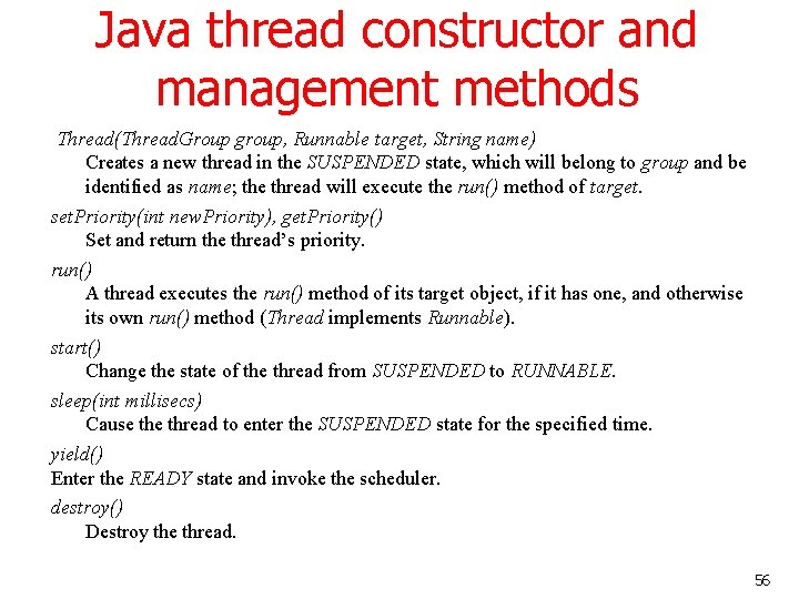 Java thread constructor and management methods Thread(Thread. Group group, Runnable target, String name) Creates