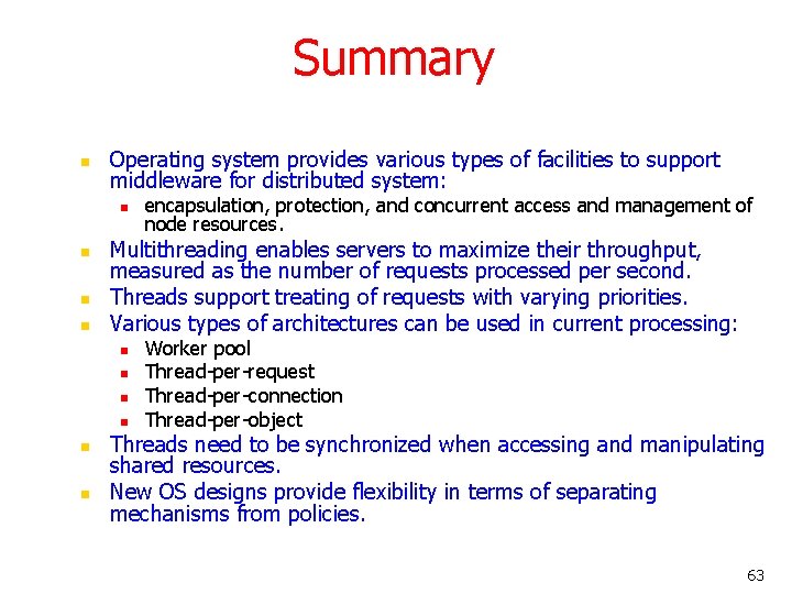 Summary n Operating system provides various types of facilities to support middleware for distributed