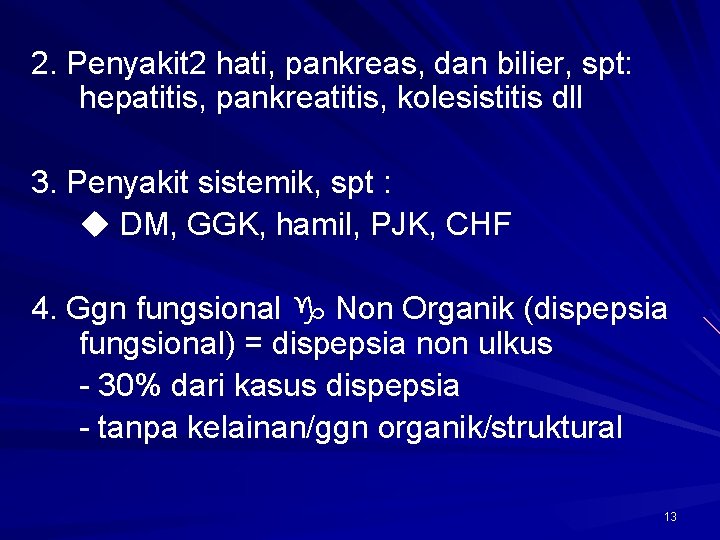 2. Penyakit 2 hati, pankreas, dan bilier, spt: hepatitis, pankreatitis, kolesistitis dll 3. Penyakit