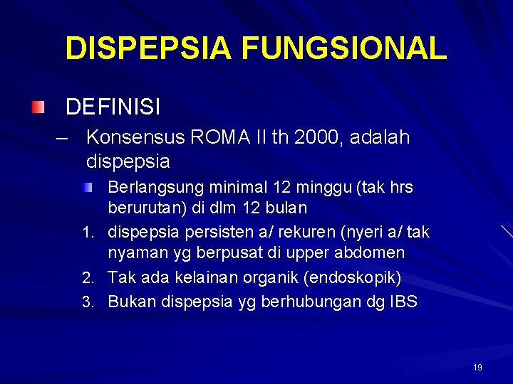 DISPEPSIA FUNGSIONAL DEFINISI – Konsensus ROMA II th 2000, adalah dispepsia Berlangsung minimal 12