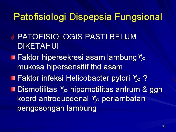 Patofisiologi Dispepsia Fungsional G PATOFISIOLOGIS PASTI BELUM DIKETAHUI Faktor hipersekresi asam lambung mukosa hipersensitif Patofisiologi Dispepsia Fungsional G PATOFISIOLOGIS PASTI BELUM DIKETAHUI Faktor hipersekresi asam lambung mukosa hipersensitif