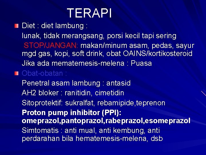 TERAPI Diet : diet lambung : lunak, tidak merangsang, porsi kecil tapi sering STOP/JANGAN: TERAPI Diet : diet lambung : lunak, tidak merangsang, porsi kecil tapi sering STOP/JANGAN: