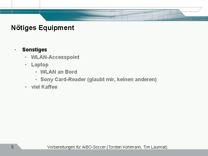 Nötiges Equipment • 5 Sonstiges • WLAN-Accesspoint • Laptop • WLAN an Bord •