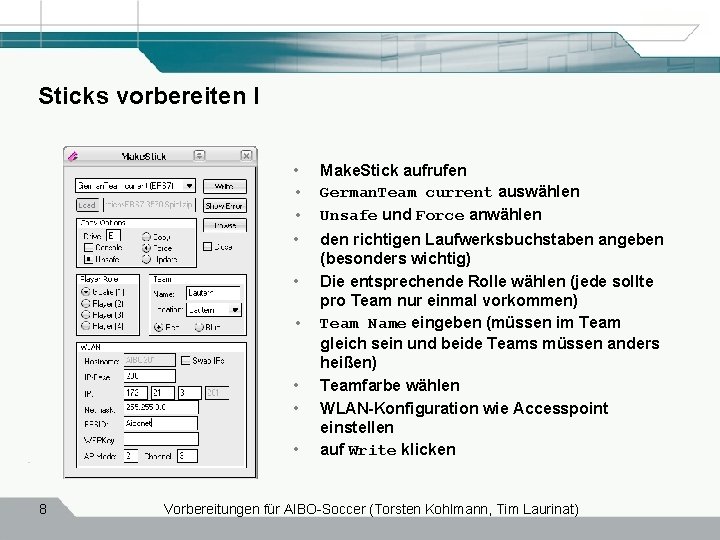 Sticks vorbereiten I • • • 8 Make. Stick aufrufen German. Team current auswählen