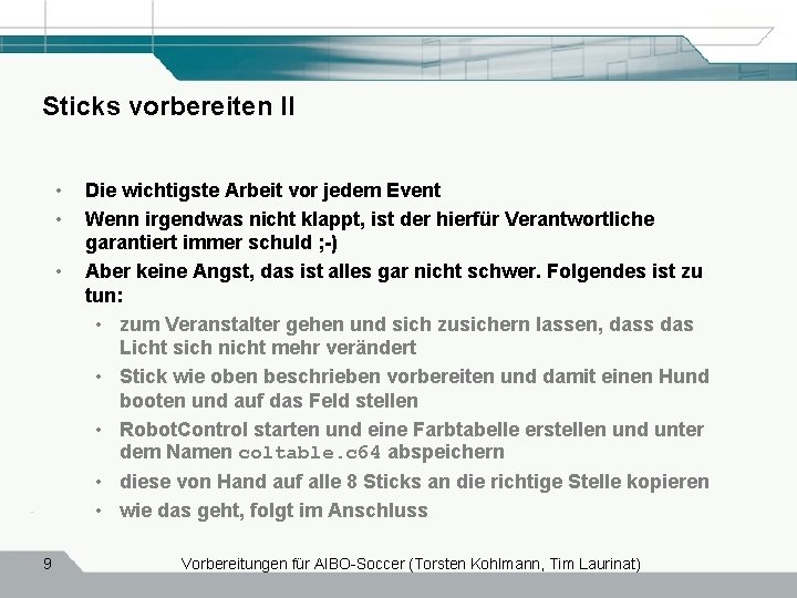 Sticks vorbereiten II • • • Die wichtigste Arbeit vor jedem Event Wenn irgendwas
