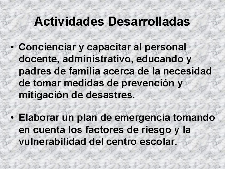 Actividades Desarrolladas • Concienciar y capacitar al personal docente, administrativo, educando y padres de