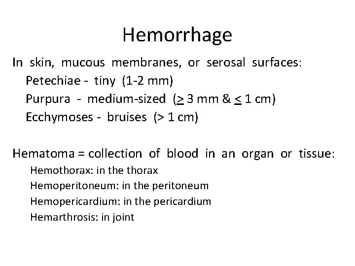 Hemorrhage In skin, mucous membranes, or serosal surfaces: Petechiae - tiny (1 -2 mm)