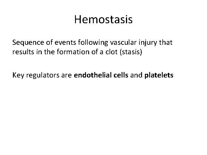 Hemostasis Sequence of events following vascular injury that results in the formation of a