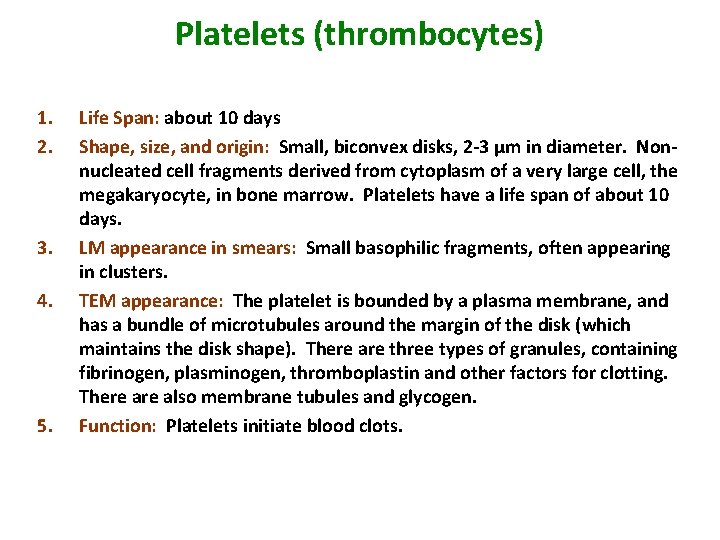 Platelets (thrombocytes) 1. 2. 3. 4. 5. Life Span: about 10 days Shape, size,