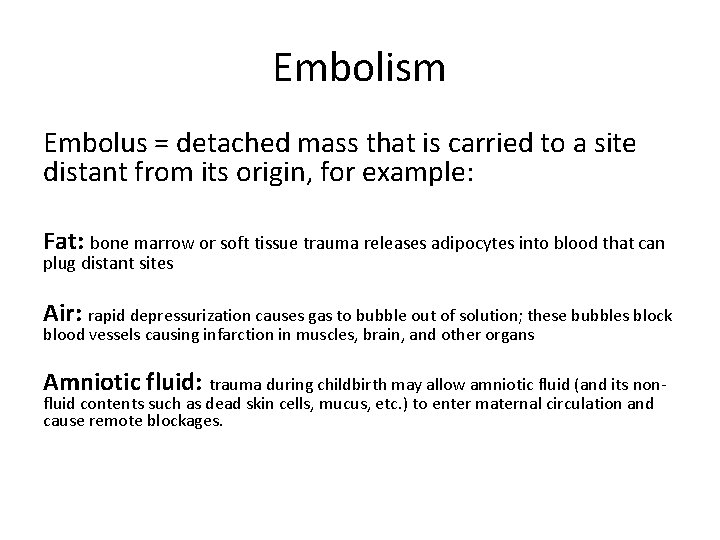 Embolism Embolus = detached mass that is carried to a site distant from its