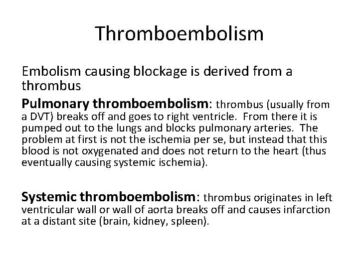 Thromboembolism Embolism causing blockage is derived from a thrombus Pulmonary thromboembolism: thrombus (usually from