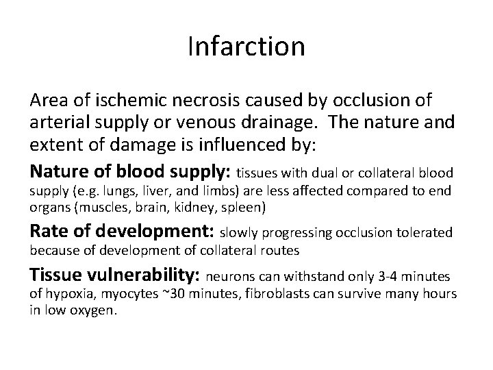 Infarction Area of ischemic necrosis caused by occlusion of arterial supply or venous drainage.