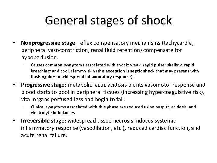 General stages of shock • Nonprogressive stage: reflex compensatory mechanisms (tachycardia, peripheral vasoconstriction, renal