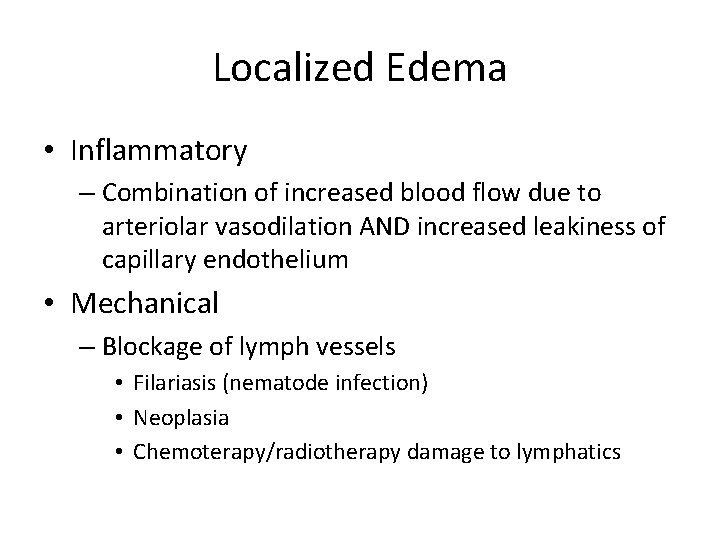 Localized Edema • Inflammatory – Combination of increased blood flow due to arteriolar vasodilation