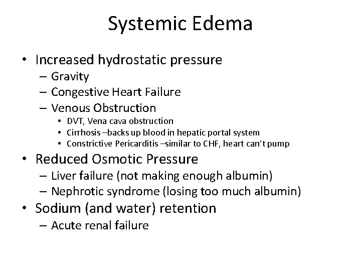 Systemic Edema • Increased hydrostatic pressure – Gravity – Congestive Heart Failure – Venous