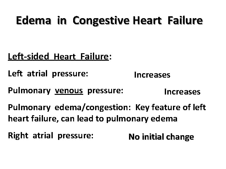 Edema in Congestive Heart Failure Left-sided Heart Failure: Left atrial pressure: Pulmonary venous pressure: