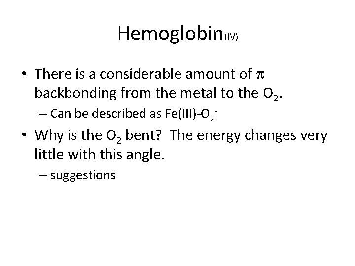 Hemoglobin(IV) • There is a considerable amount of backbonding from the metal to the