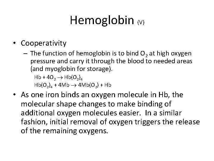 Hemoglobin (V) • Cooperativity – The function of hemoglobin is to bind O 2