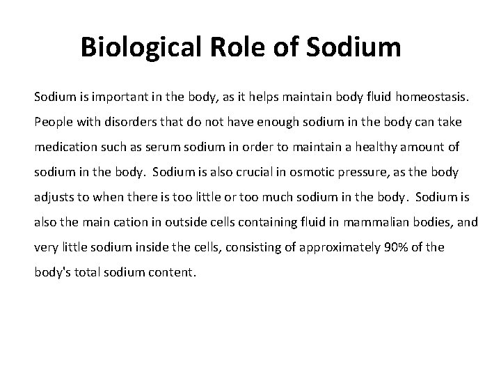 Biological Role of Sodium is important in the body, as it helps maintain body