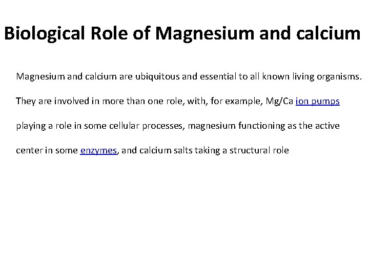 Biological Role of Magnesium and calcium are ubiquitous and essential to all known living