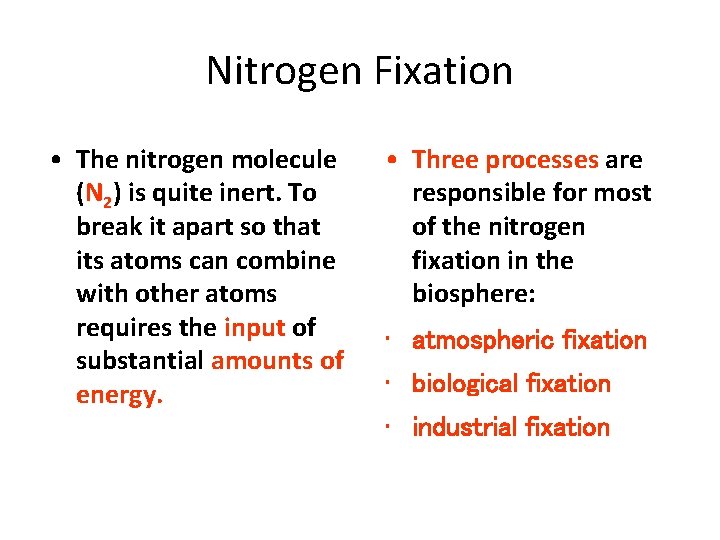 Nitrogen Fixation • The nitrogen molecule (N 2) is quite inert. To break it