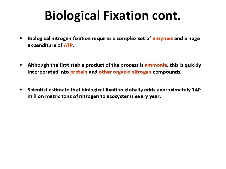 Biological Fixation cont. • Biological nitrogen fixation requires a complex set of enzymes and