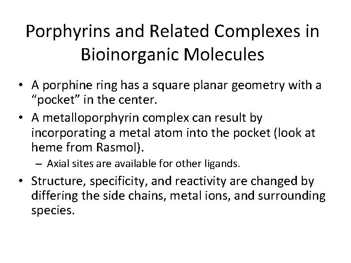 Porphyrins and Related Complexes in Bioinorganic Molecules • A porphine ring has a square