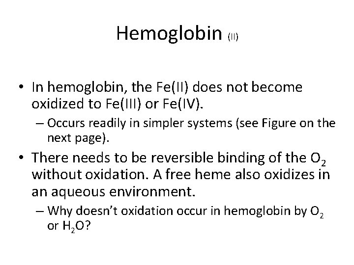 Hemoglobin (II) • In hemoglobin, the Fe(II) does not become oxidized to Fe(III) or