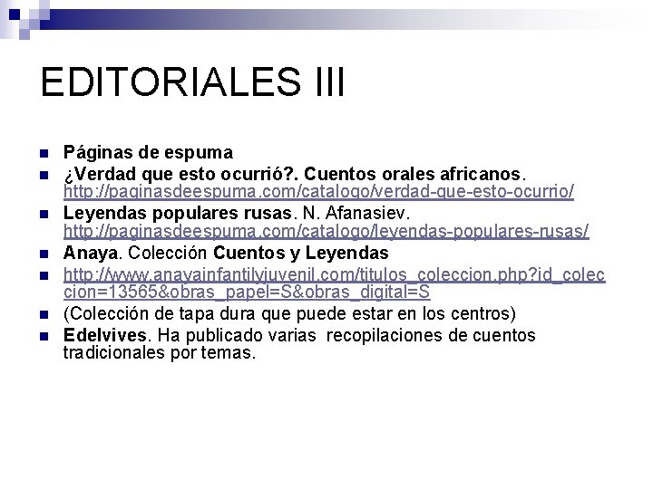 EDITORIALES III n n n n Páginas de espuma ¿Verdad que esto ocurrió? .