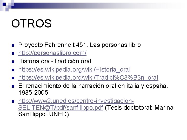 OTROS n n n n Proyecto Fahrenheit 451. Las personas libro http: //personaslibro. com/