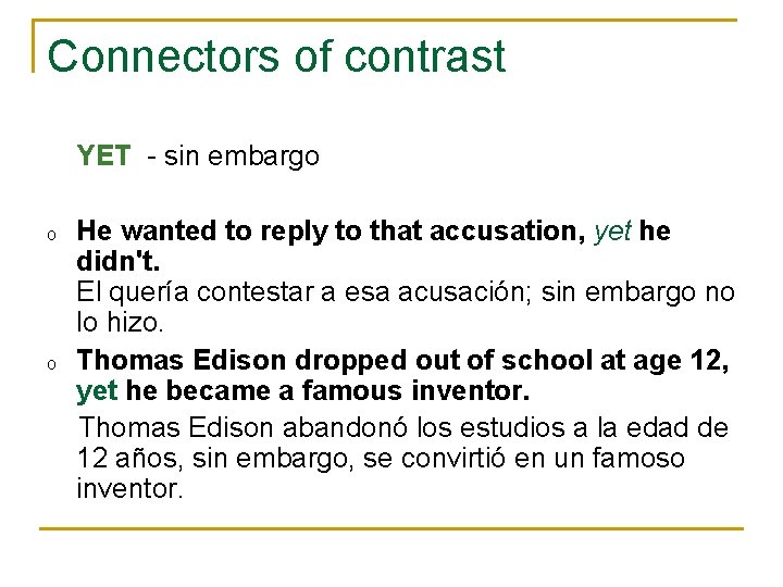 Connectors of contrast YET - sin embargo o o He wanted to reply to Connectors of contrast YET - sin embargo o o He wanted to reply to
