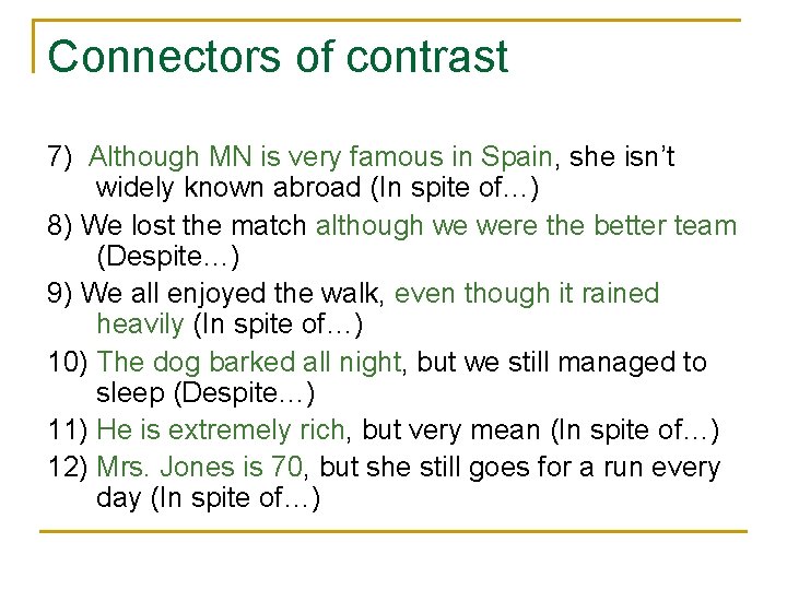 Connectors of contrast 7) Although MN is very famous in Spain, she isn’t widely Connectors of contrast 7) Although MN is very famous in Spain, she isn’t widely