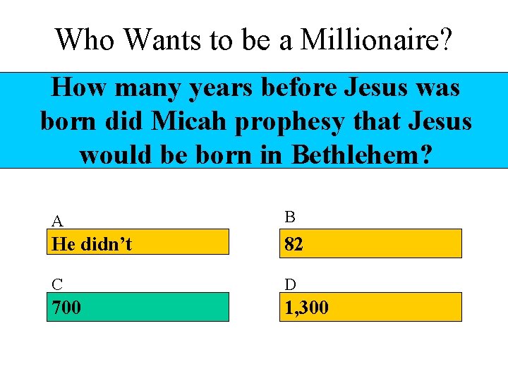 Who Wants to be a Millionaire? How many years before Jesus was born did