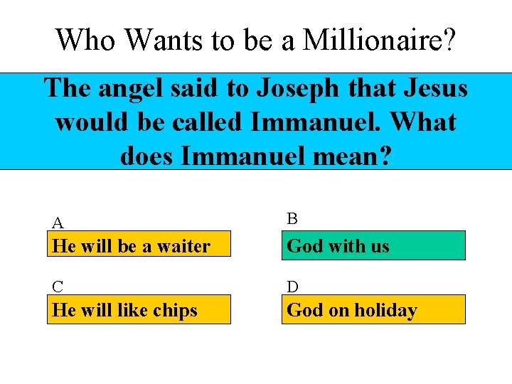 Who Wants to be a Millionaire? The angel said to Joseph that Jesus would