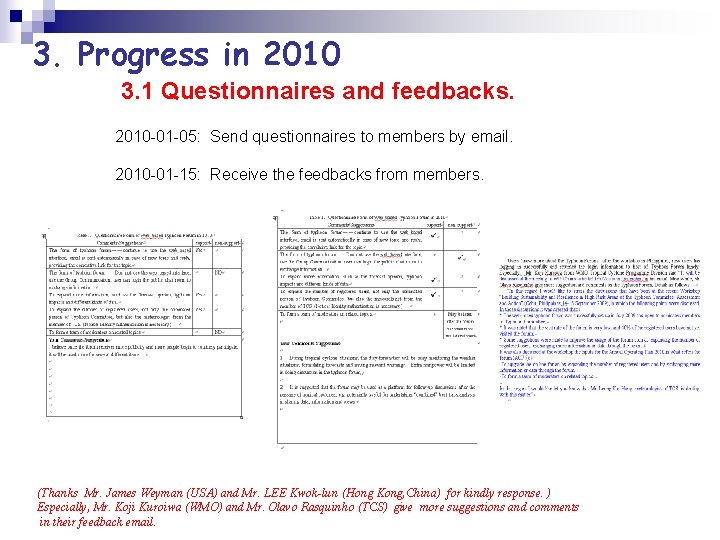 3. Progress in 2010 3. 1 Questionnaires and feedbacks. 2010 -01 -05: Send questionnaires