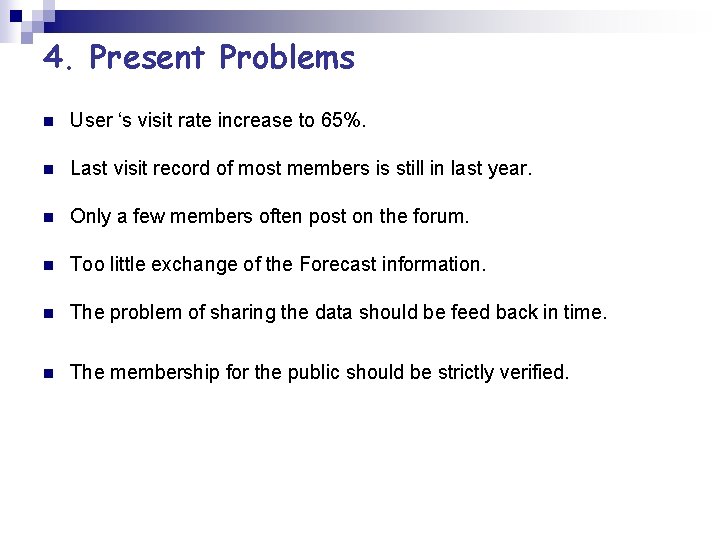 4. Present Problems n User ‘s visit rate increase to 65%. n Last visit