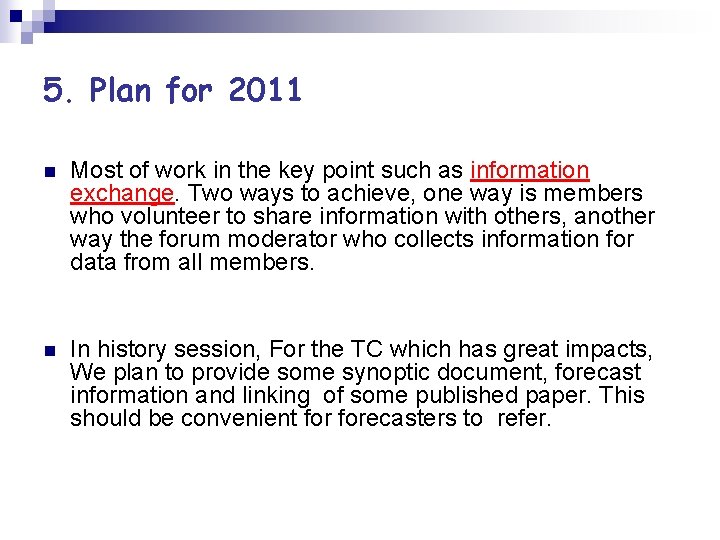 5. Plan for 2011 n Most of work in the key point such as