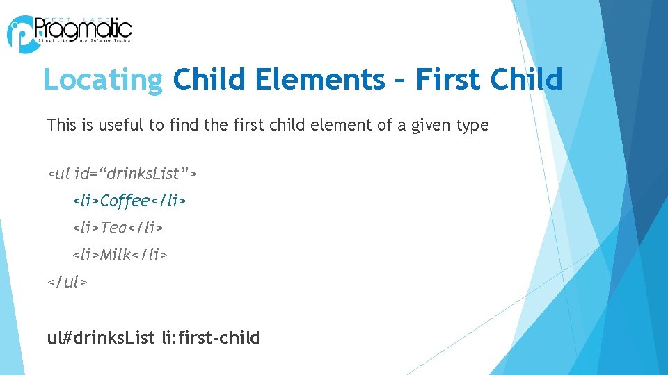 Locating Child Elements – First Child This is useful to find the first child