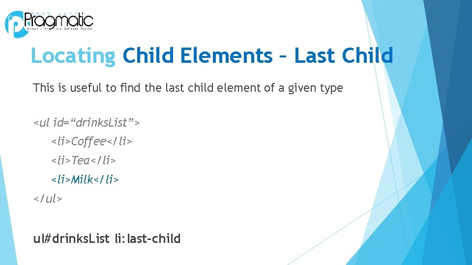 Locating Child Elements – Last Child This is useful to find the last child