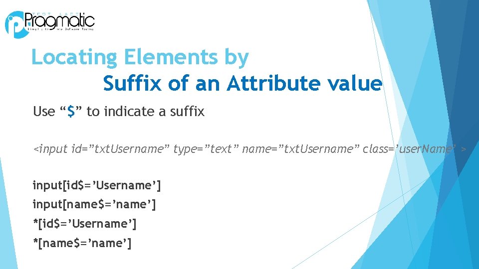 Locating Elements by Suffix of an Attribute value Use “$” to indicate a suffix
