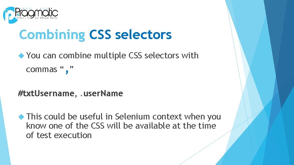 Combining CSS selectors You can combine multiple CSS selectors with commas “, ” #txt.