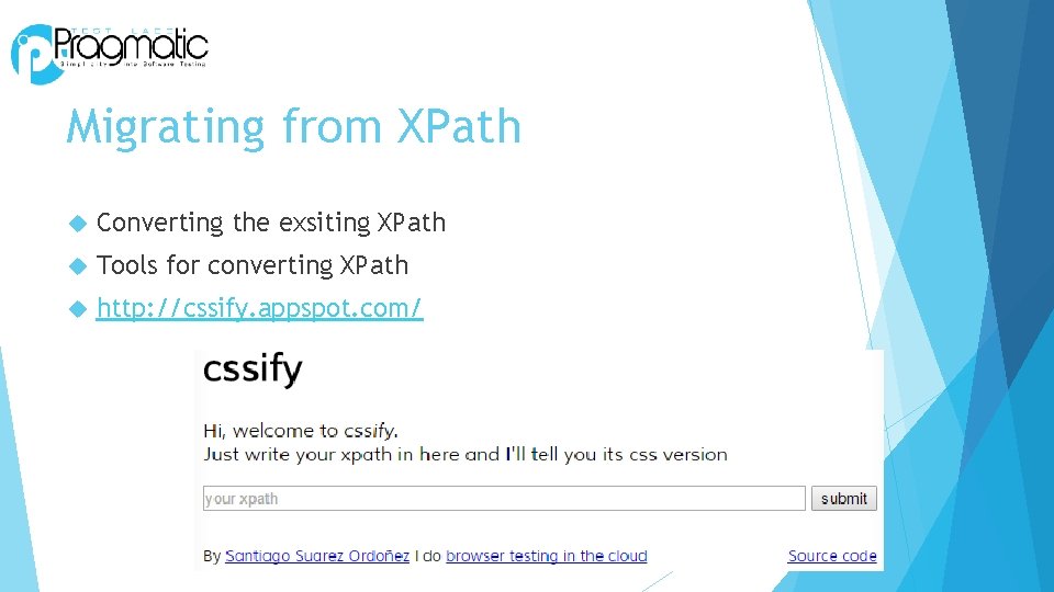 Migrating from XPath Converting the exsiting XPath Tools for converting XPath http: //cssify. appspot.