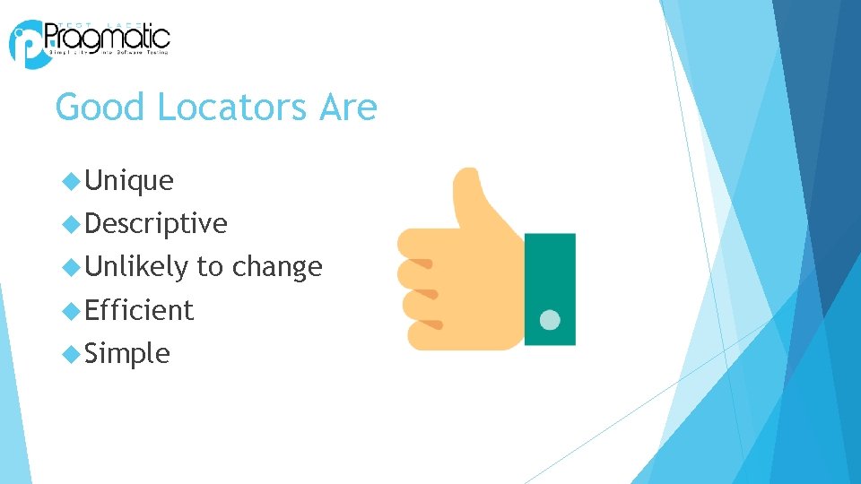 Good Locators Are Unique Descriptive Unlikely Efficient Simple to change 